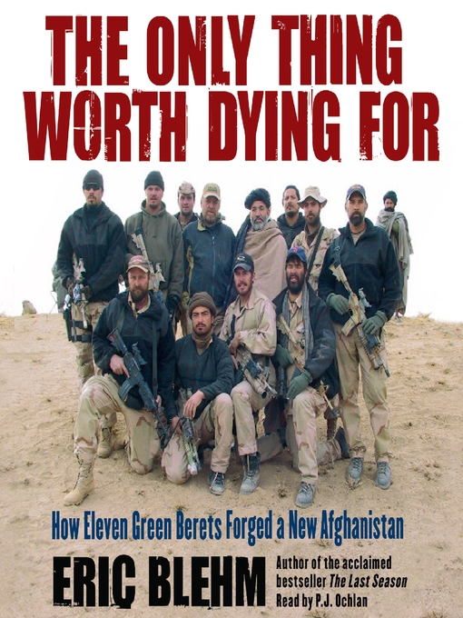 Title details for The Only Thing Worth Dying For by Eric Blehm - Available
